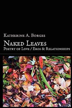 Paperback Naked Leaves: Poetry of Love / Eros & Relationships Book