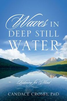 Paperback Waves in Deep Still Water: Listening for Mind Book