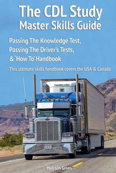 Paperback The CDL Study Master Skills Guide: Passing The Knowledge Test, Passing The Driver's Tests & 'How To' Handbook Book