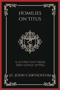 Paperback Homilies on Titus: A Sound Doctrine and Godly Living (Grapevine Press) Book