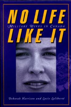 Paperback No Life Like It: Military Wives in Canada Book