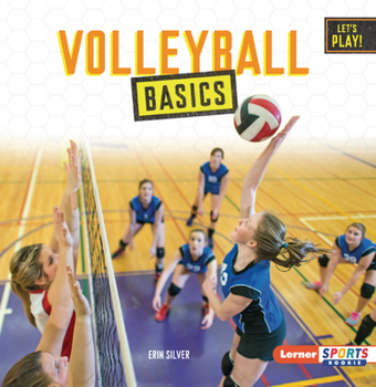 Volleyball Basics (Let's Play! (Lerner Sports Rookie))