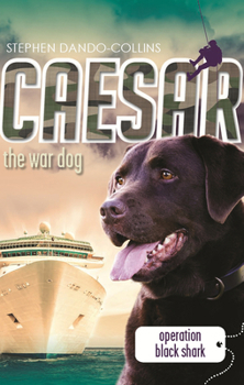 Operation Black Shark - Book #5 of the Caesar the War Dog