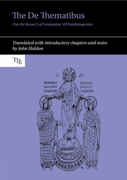 Hardcover The de Thematibus ('on the Themes') of Constantine VII Porphyrogenitus: Translated with Introductory Chapters and Notes Book