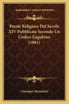Paperback Poesie Religiose Del Secolo XIV Pubblicate Secondo Un Codice Eugubino (1881) [Italian] Book