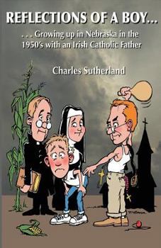 Paperback Reflections of a Boy: Growing Up in Nebraska in the 1950's with an Irish Catholic Father Book