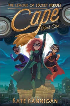 Cape - Book #1 of the League of Secret Heroes