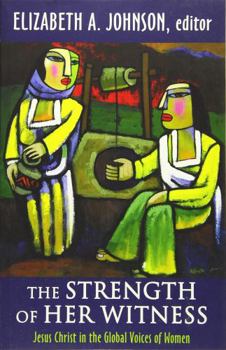 Paperback The Strength of Her Witness: Jesus Christ in the Global Voices of Women Book