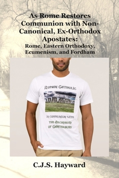 As Rome Restores Communion with Non-Canonical, Ex-Orthodox Apostates: Rome, Eastern Orthodoxy, Ecumenism, and Fordham