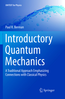 Paperback Introductory Quantum Mechanics: A Traditional Approach Emphasizing Connections with Classical Physics Book