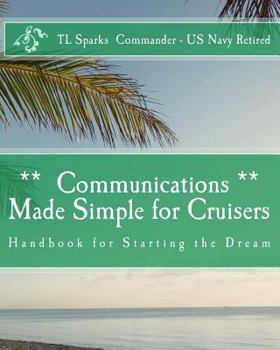Paperback Communications Made Simple for Cruisers: Hand Book for Starting the Dream Book