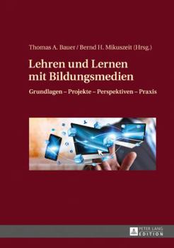 Hardcover Lehren und Lernen mit Bildungsmedien: Grundlagen - Projekte - Perspektiven - Praxis [German] Book