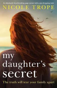 Paperback My Daughter's Secret: An absolutely heartbreaking page-turner with a jaw-dropping twist Book