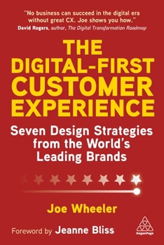 Hardcover The Digital-First Customer Experience: Seven Design Strategies from the World's Leading Brands Book