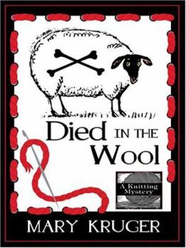 Died in the Wool (Knitting Mystery, Book 1) - Book #1 of the Knitting Mysteries