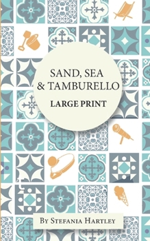 Sand, Sea & Tamburello: 10 humorous and heartwarming short stories for Summer, in Extra-Large Print (Sicilian Stories)