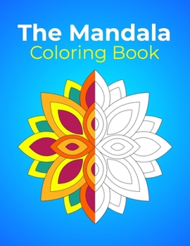 Paperback The Mandala Coloring Book: 50 Unique Beautiful Mandala for Kids or Adults Who Prefer Less Intricate Designs Book