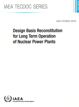 Paperback Design Basis Reconstitution for Long Term Operation of Nuclear Power Plants: IAEA Tecdoc No. 2018 Book