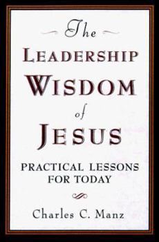 Hardcover The Leadership Wisdom of Jesus: Practical Lessons for Today Book