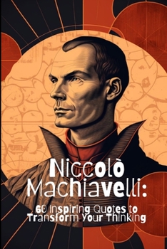 Paperback Niccolò Machiavelli: 60 Inspiring Quotes to Transform Your Thinking Book