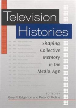 Hardcover Television Histories: Shaping Collective Memory in the Media Age Book