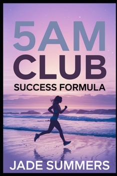 5AM Club Success Formula (Personal Development & Self-Help: Unlock Your Best Self)