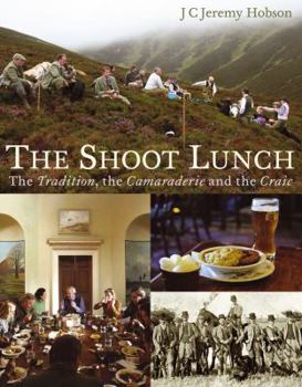 Hardcover The Shoot Lunch: The Tradition, the Camaraderie and the Craic Book