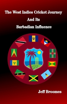 Paperback The West Indies Cricket Journey and its Barbadian Influence Book