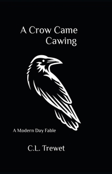Paperback A Crow Came Cawing: A Modern Day Fable [Large Print] Book
