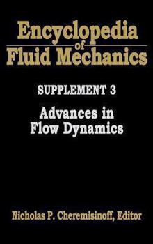 Hardcover Encyclopedia of Fluid Mechanics: Supplement 3: Advances in Flow Dynamics Book
