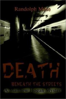 Death Beneath the Streets: A Matthew Hogan Mystery