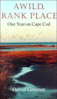 Hardcover Wild, Rank Place: One Year on Cape Cod Book