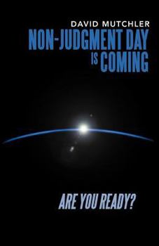 Paperback Non-Judgment Day Is Coming: Are You Ready? Book