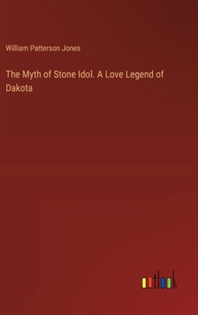 Hardcover The Myth of Stone Idol. A Love Legend of Dakota Book