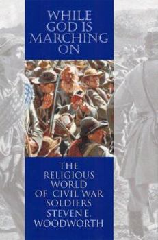 Hardcover While God is Marching on: The Religious World of Civil War Soldiers Book