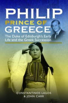 Paperback Philip, Prince of Greece: The Duke of Edinburgh's Early Life and the Greek Succession Book