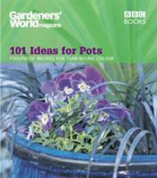 Paperback 101 Ideas for Pots: Foolproof Recipes for Year-Round Colour Book