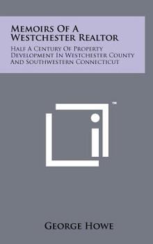 Hardcover Memoirs of a Westchester Realtor: Half a Century of Property Development in Westchester County and Southwestern Connecticut Book
