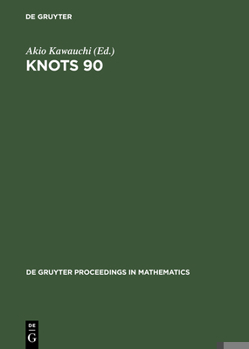 Hardcover Knots 90: Proceedings of the International Conference on Knot Theory and Related Topics Held in Osaka (Japan), August 15-19, 199 Book