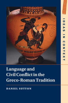 Hardcover Language and Civil Conflict in the Greco-Roman Tradition (Ideas in Context) Book