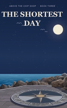 Paperback THE SHORTEST DAY: A Feel-Good Comedy Novel (Above the Chip Shop) Book