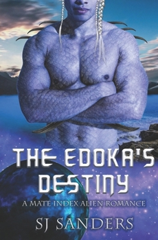 The Edokas' Destiny: A Mate Index Alien Romance (The Mate Index) - Book #2 of the Mate Index