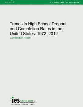 Trends in High School Dropout and Completion Rates in the United States: 1972-2012