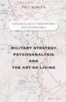 They Shall Beat Their Swords Into Plowshares: Military Strategy, Psychoanalysis and the Art of Living - Book  of the Regional and Other Titles