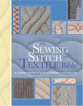 Spiral-bound The Sewing Stitch and Textile Bible: An Illustrated Guide to Techniques and Materials Book
