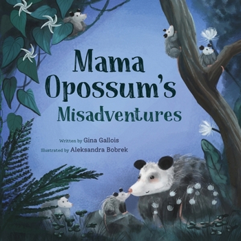 Mama Opossum's Misadventures - Book #2 of the Awesome Opossum