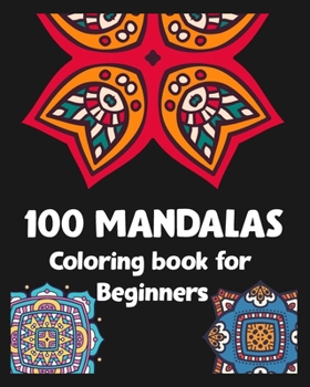 Paperback 100 Mandalas Coloring book for Beginners: Stress relieving Mandalas Designs/100 pages/8/10, Soft Cover, Matte Finish Book