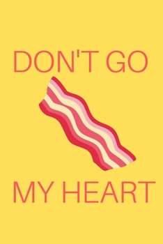 Paperback Don't Go Bacon My Heart: Bacon Notebook, Lined Journal Book