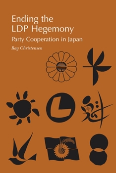 Paperback Ending the Ldp Hegemony: Party Cooperation in Japan Book