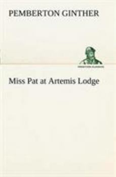 Miss Pat at Artemis Lodge - Book #6 of the Miss Pat